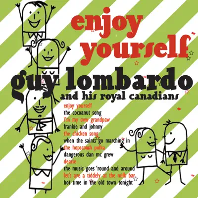 Enjoy Yourself - Guy Lombardo & His Royal Canadians Enjoy Yourself - Guy Lombardo & His Royal Canadians