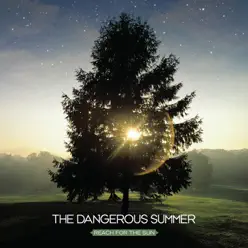 Reach for the Sun - The Dangerous Summer