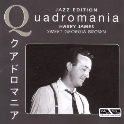 Quadromania: Sweet Georgia Brown - Harry James Quadromania: Sweet Georgia Brown - Harry James