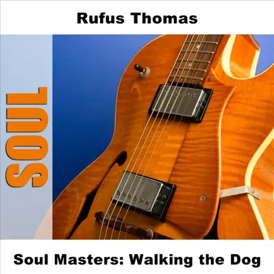 Soul Masters: Walking the Dog - Rufus Thomas Soul Masters: Walking the Dog - Rufus Thomas
