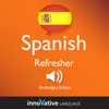 Learn Spanish: Refresher Spanish, Lessons 1-25 - Innovative Language Learning