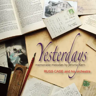 Yesterdays: Memorable Melodies By Jerome Kern - Russ Case & His Orchestra