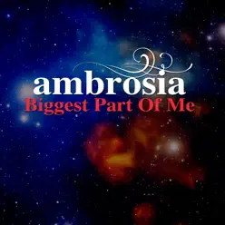 Biggest Part Of Me (Re-Recorded / Remastered) - Ambrosia