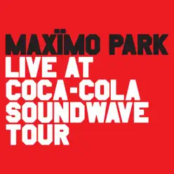 Live At Coca-Cola Soundwave Tour - EP - Maximo Park