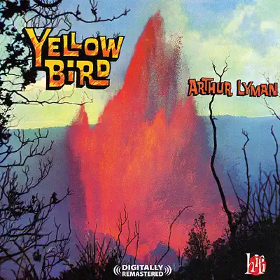 Yellow Bird [Digitally Remastered] (Re-mastered) - Arthur Lyman