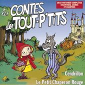 Les contes des tout p'tits : Le petit chaperon rouge et cendrillon - Le Top des Tout-P'tits