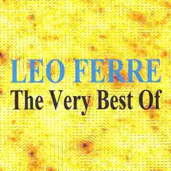 Léo Ferré : The Very Best Of - Leo Ferre