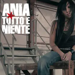 Tutto e Niente - Ania