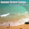 Summer Breeze Lounge, Vol. 1 (The Finest Lounge Music for Beach & Bar)