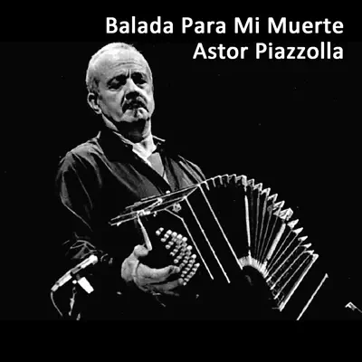 Balada para Mi Muerte - Ástor Piazzolla