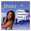 Jesus What a wonderful Child - Single