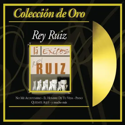 Colécción de Oro: Rey Ruiz - Rey Ruiz