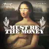 Must Be The Money - Single album lyrics, reviews, download