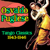 Tango Classics 1943-1946 - オスバルド・プグリエーセ
