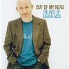 Out of My Head… the Best of Kieran Goss, 2008