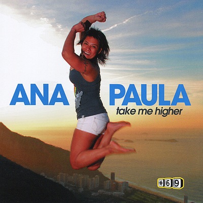 Star 69 PresentsTake Me Higher - Ana Paula