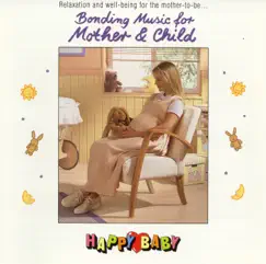 Bonding Music for Mother & Child by Happy Baby album reviews, ratings, credits