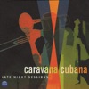 Caravana Cubana - Late Night Sessions