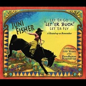 Juni Fisher - Let 'er Go, Let 'er Buck, Let 'er Fly