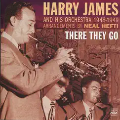 There They Go - Arrangements by Neal Hefti by Harry James and His Orchestra album reviews, ratings, credits