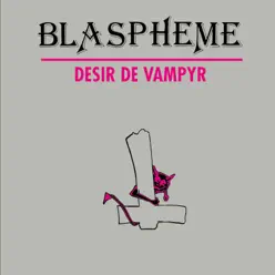 Désir de vampyr - BLASPHEME