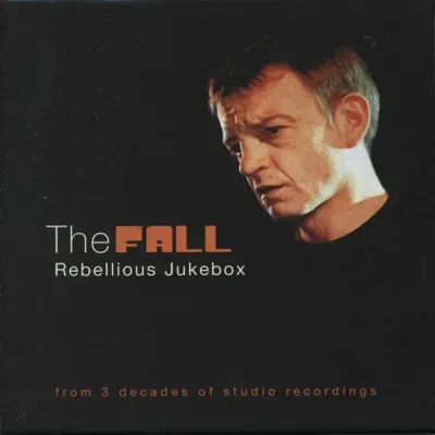 Rebellious Jukebox - The Fall Rebellious Jukebox - The Fall