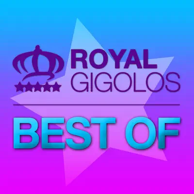 Best of Royal Gigolos - Royal Gigolos Best of Royal Gigolos - Royal Gigolos