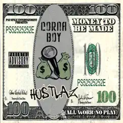 Money to Be Made (All Work No Play) by Corna Boy Hustlaz album reviews, ratings, credits