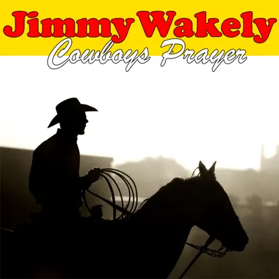 Cowboys Prayer - Jimmy Wakely