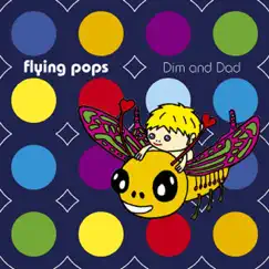 Dim and Dad by Flying Pop's album reviews, ratings, credits
