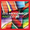 Magico Mexico album lyrics, reviews, download