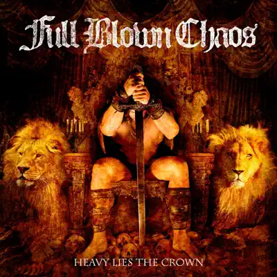 Heavy Lies the Crown - Full Blown Chaos Heavy Lies the Crown - Full Blown Chaos