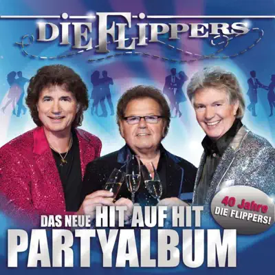 Das neue Hit auf Hit Party Album - 40 Jahre Die Flippers! - Die Flippers