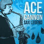 Ace Cannon - Sax Legend artwork