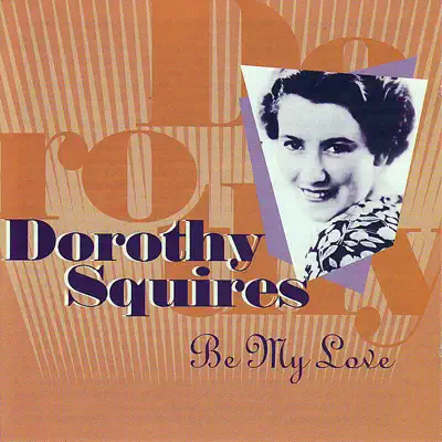 Be My Love - Dorothy Squires Be My Love - Dorothy Squires