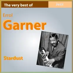 The Very Best of Errol Garner: Stardust - Erroll Garner The Very Best of Errol Garner: Stardust - Erroll Garner