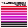 The Jazz House Sessions (Volume Three)