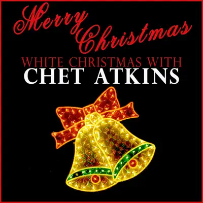 Merry Christmas - White Christmas With Chet Atkins - Chet Atkins