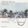 Glinka: Ma Harpe - Intégrale Des Mélodies, Volume 1 album lyrics, reviews, download