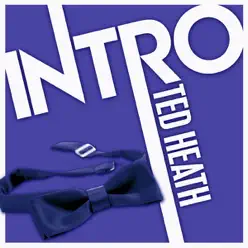 Intro: Ted Heath - EP - Ted Heath Intro: Ted Heath - EP - Ted Heath