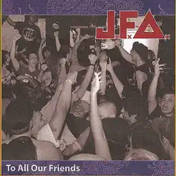 To All Our Friends - Jfa