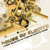 House of Electro - Finest Selection of Pumping Electro Tunes