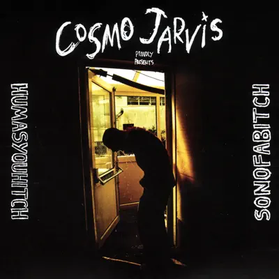 Humasyouhitch / Sonofabitch - Cosmo Jarvis Humasyouhitch / Sonofabitch - Cosmo Jarvis