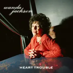 Heart Trouble - Wanda Jackson