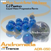 CJ Peeton - Music Sounds Better With Trance (Liquid Vision's Progressive Edit)