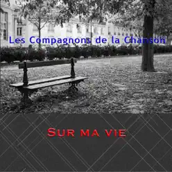 Sur ma vie - Les Compagnons de la Chanson