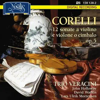 Corelli: 12 Sonate a Violino e Violone O Cimbalo, Op. 5 by Trio Veracini, David Watkin, John Holloway & Lars Ulrik Mortensen album reviews, ratings, credits