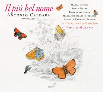 Caldara: Il piu bel nome by Agustin Prunell-Friend, El Concierto Espanol, María Espada, Raquel Andueza, Emilio Moreno, Marianne Beate Kielland, Robin Blaze & Cor de Cambra D'Antiga de L'esmuc album reviews, ratings, credits