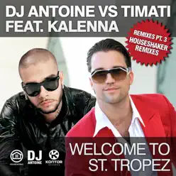 Welcome to St. Tropez (Remixes, Pt. 2) [feat. Kalenna] - Single - Dj Antoine