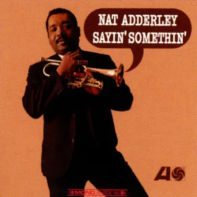 Sayin' Somethin' - Nat Adderley Sayin' Somethin' - Nat Adderley